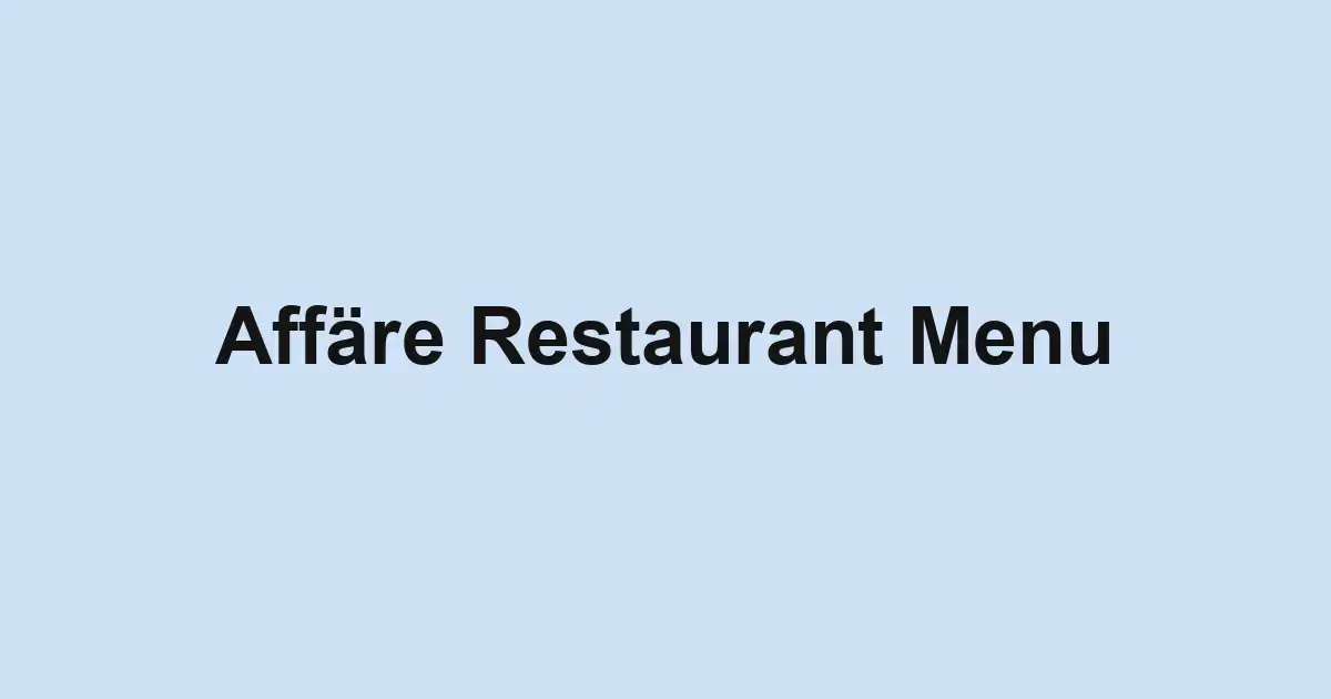 Affäre Restaurant Menu