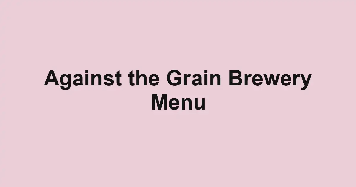 Against the Grain Brewery Menu