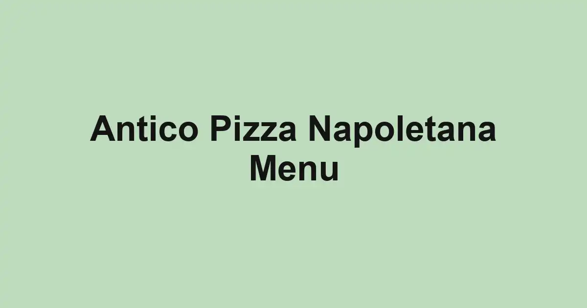 Antico Pizza Napoletana Menu