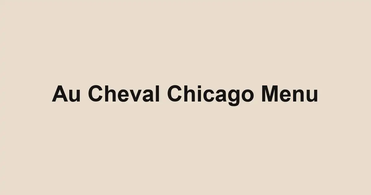 Au Cheval Chicago Menu