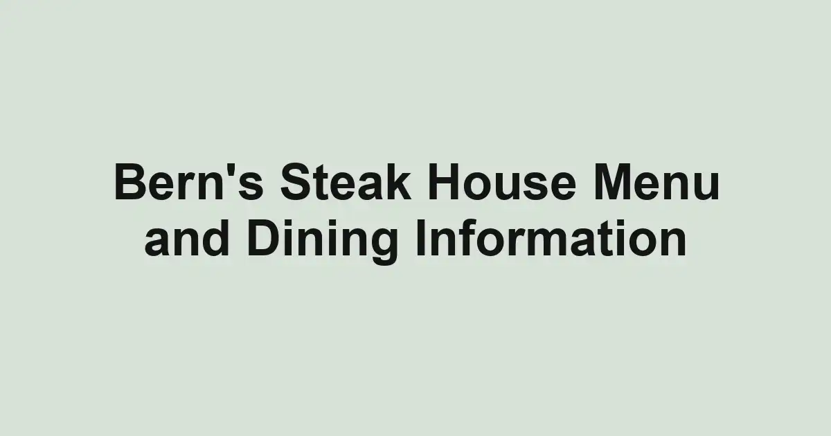 Bern's Steak House Menu and Dining Information