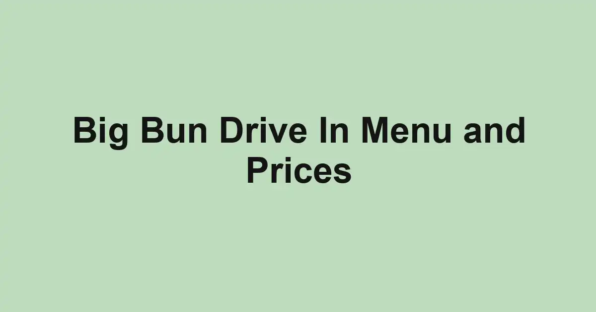 Big Bun Drive In Menu and Prices