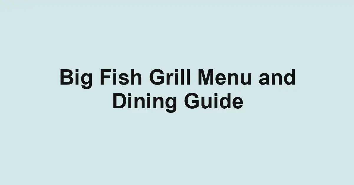 Big Fish Grill Menu and Dining Guide