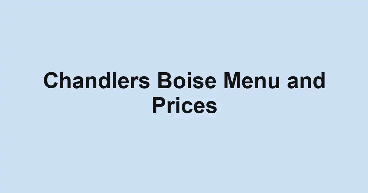Chandlers Boise Menu and Prices