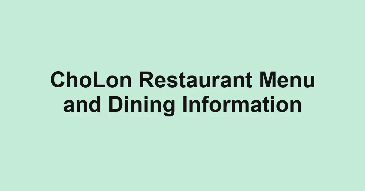 ChoLon Restaurant Menu and Dining Information