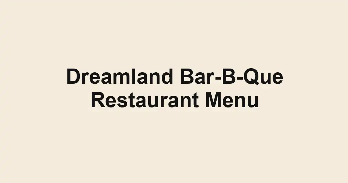 Dreamland Bar-B-Que Restaurant Menu
