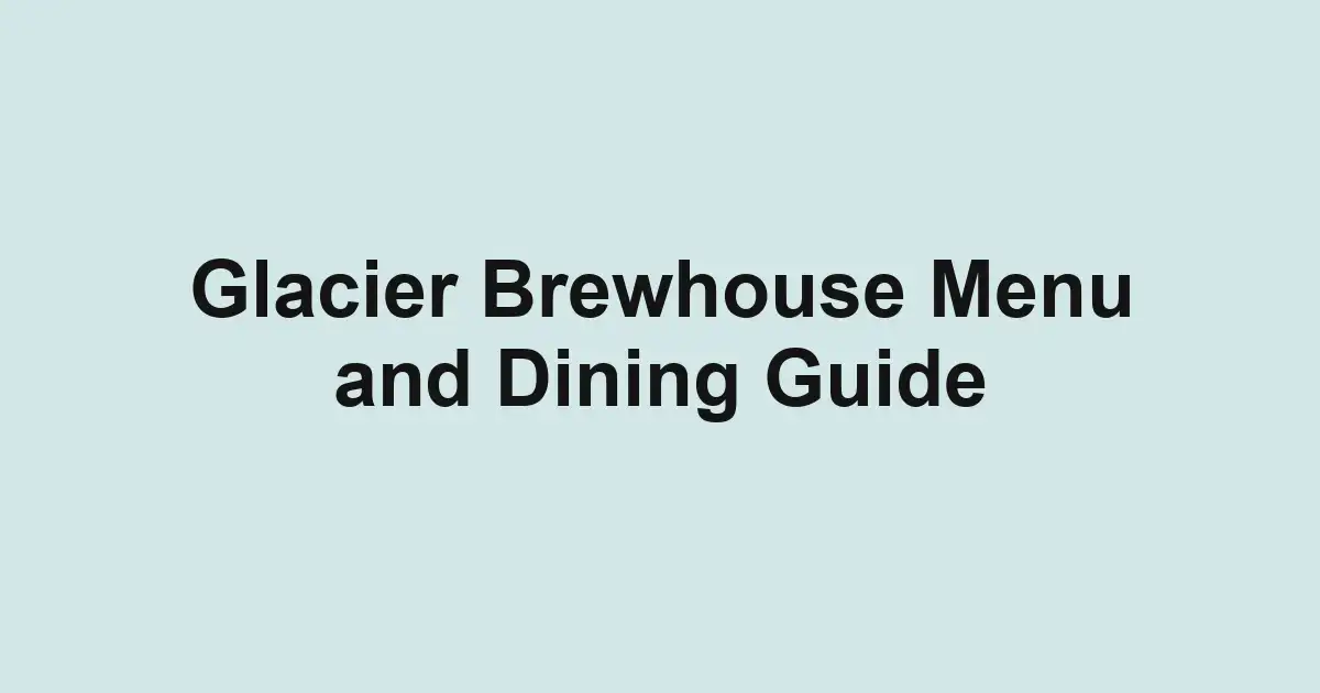 Glacier Brewhouse Menu and Dining Guide
