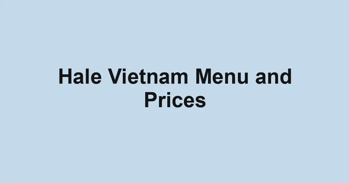 Hale Vietnam Menu and Prices
