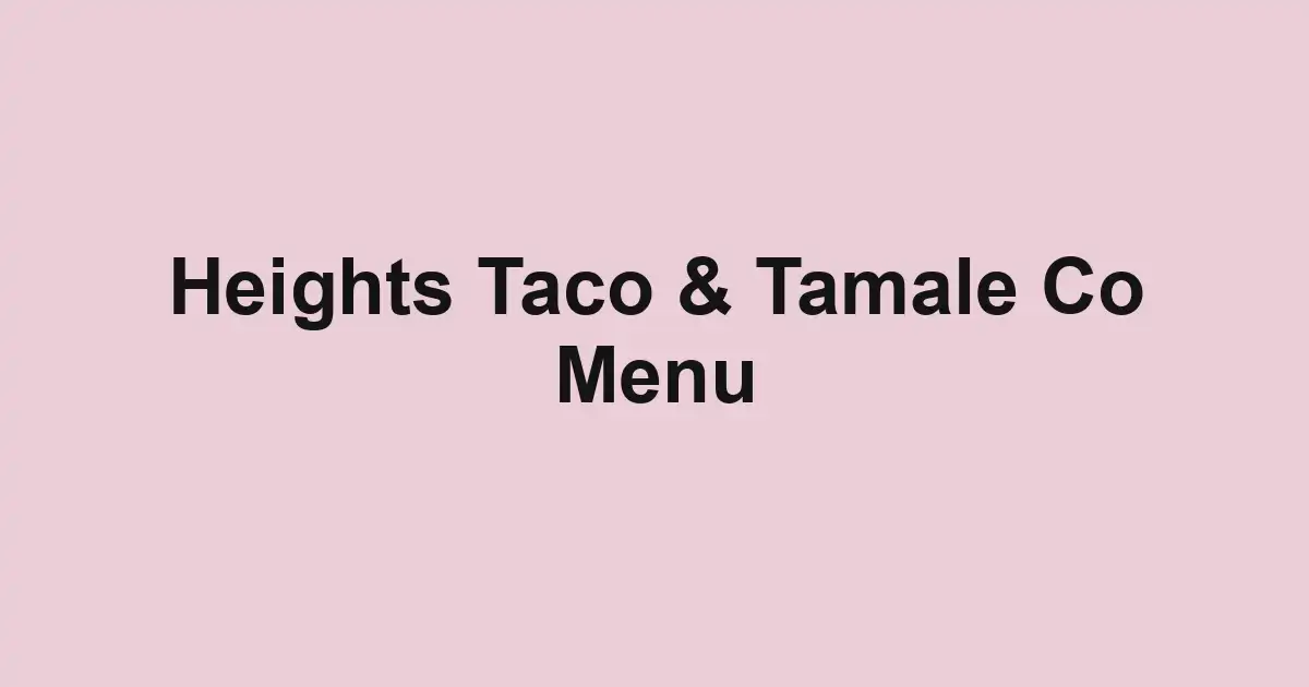 Heights Taco & Tamale Co Menu