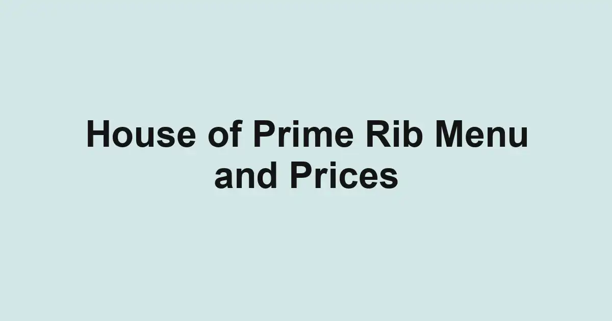 House of Prime Rib Menu and Prices