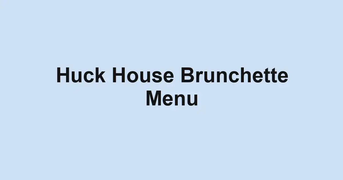 Huck House Brunchette Menu