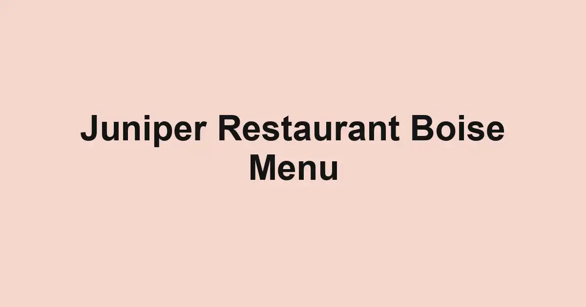 Juniper Restaurant Boise Menu