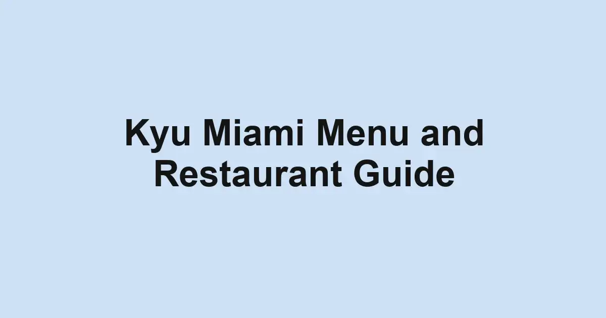Kyu Miami Menu and Restaurant Guide