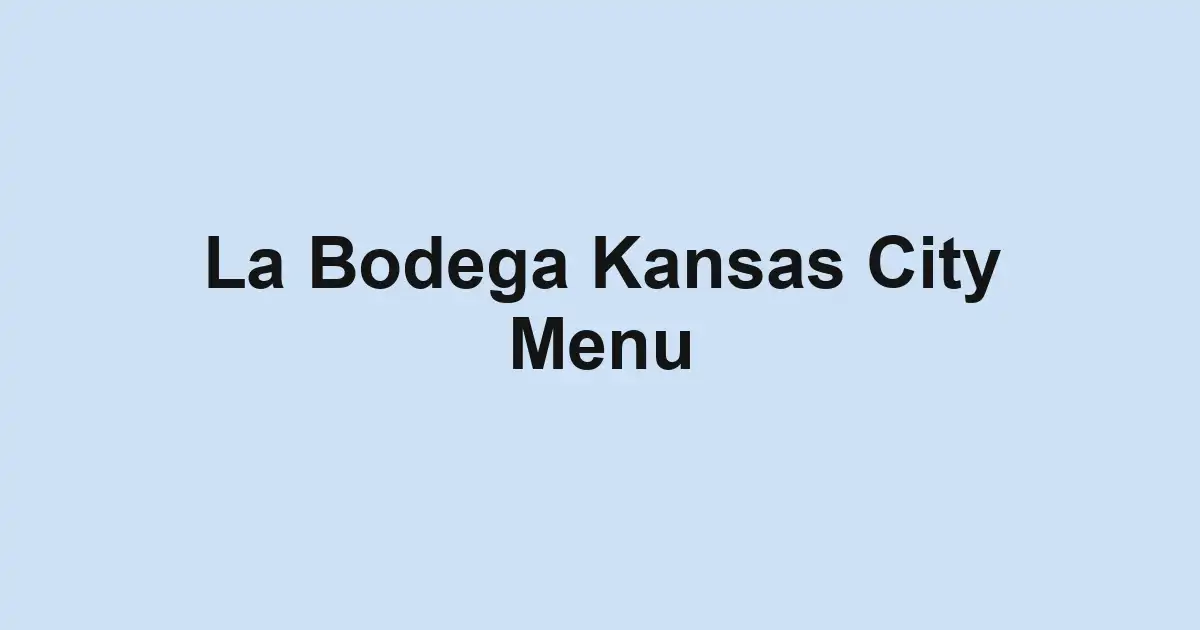 La Bodega Kansas City Menu