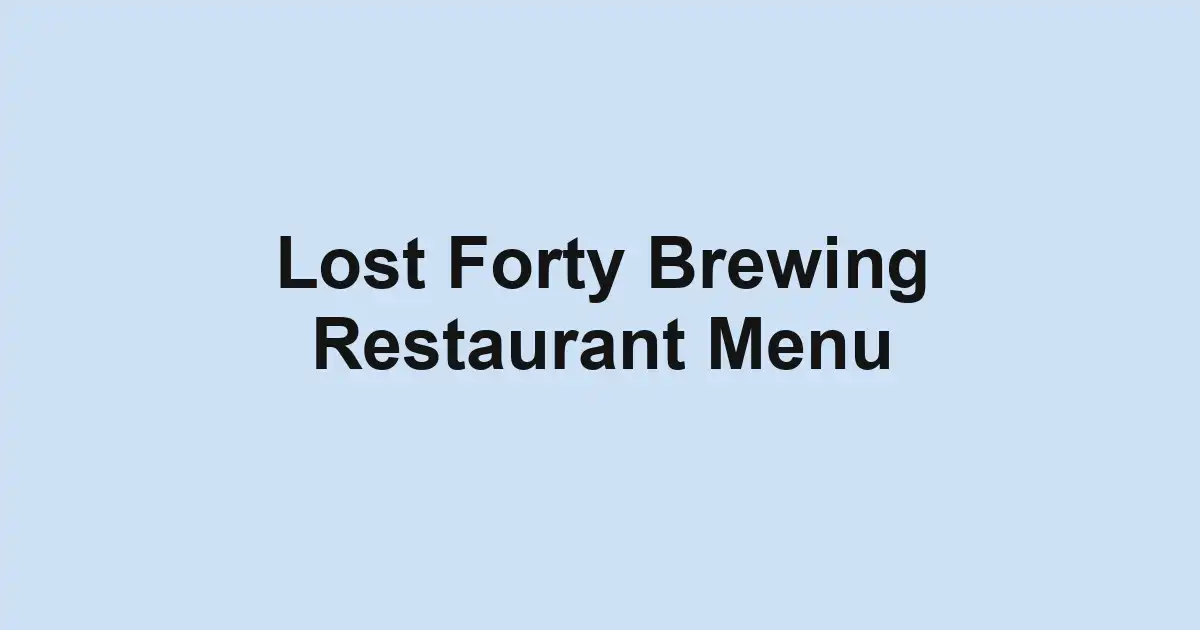 Lost Forty Brewing Restaurant Menu
