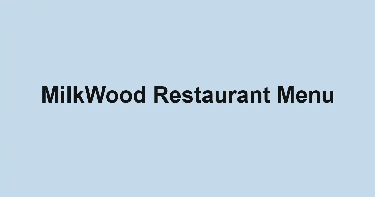 MilkWood Restaurant Menu