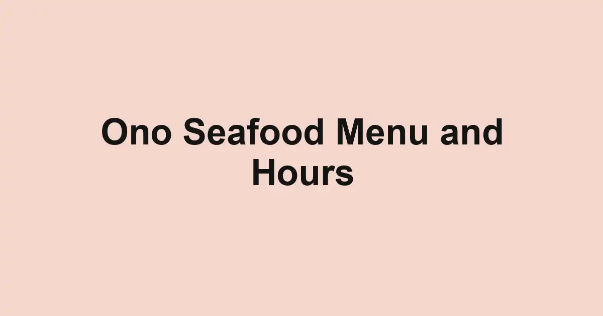 Ono Seafood Menu and Hours