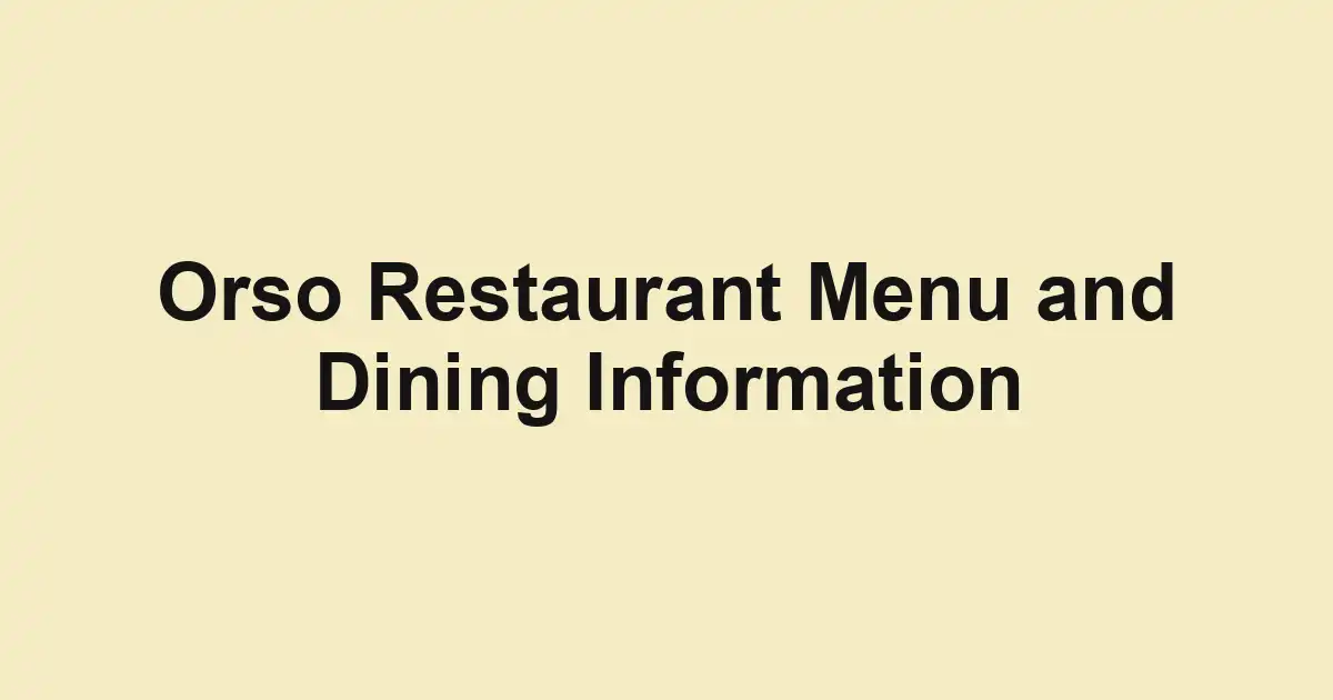 Orso Restaurant Menu and Dining Information