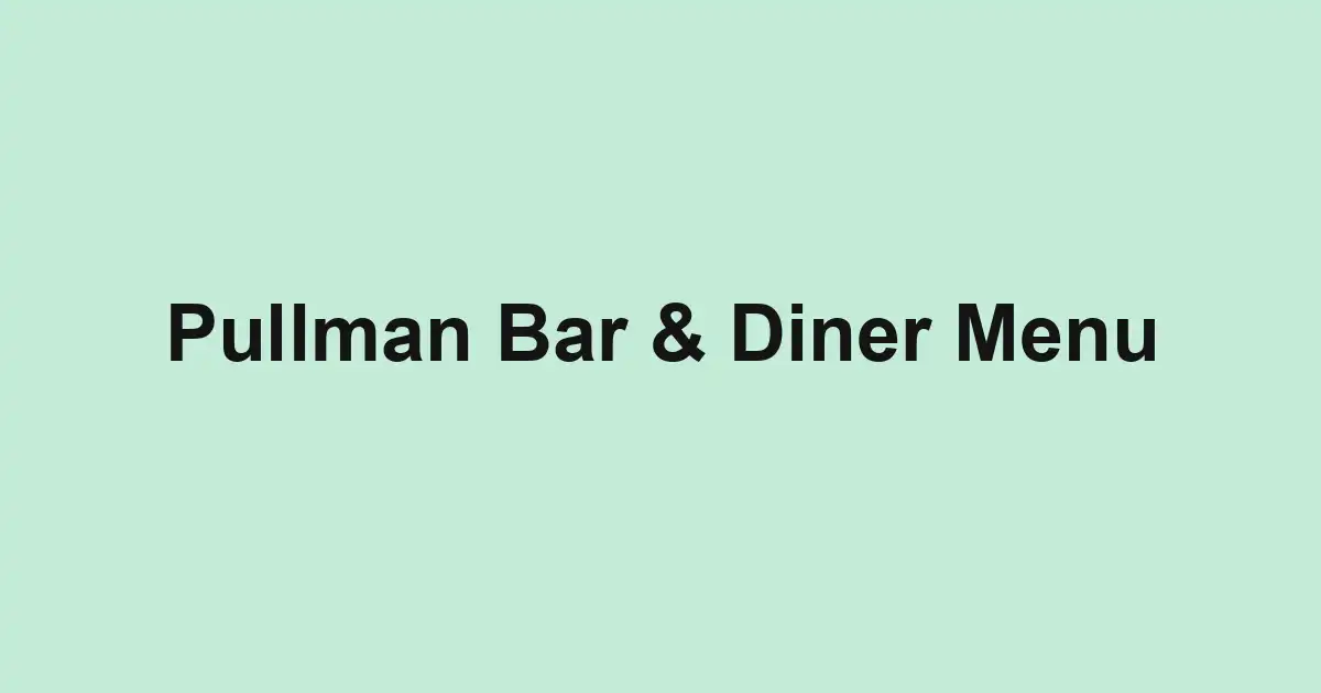 Pullman Bar & Diner Menu