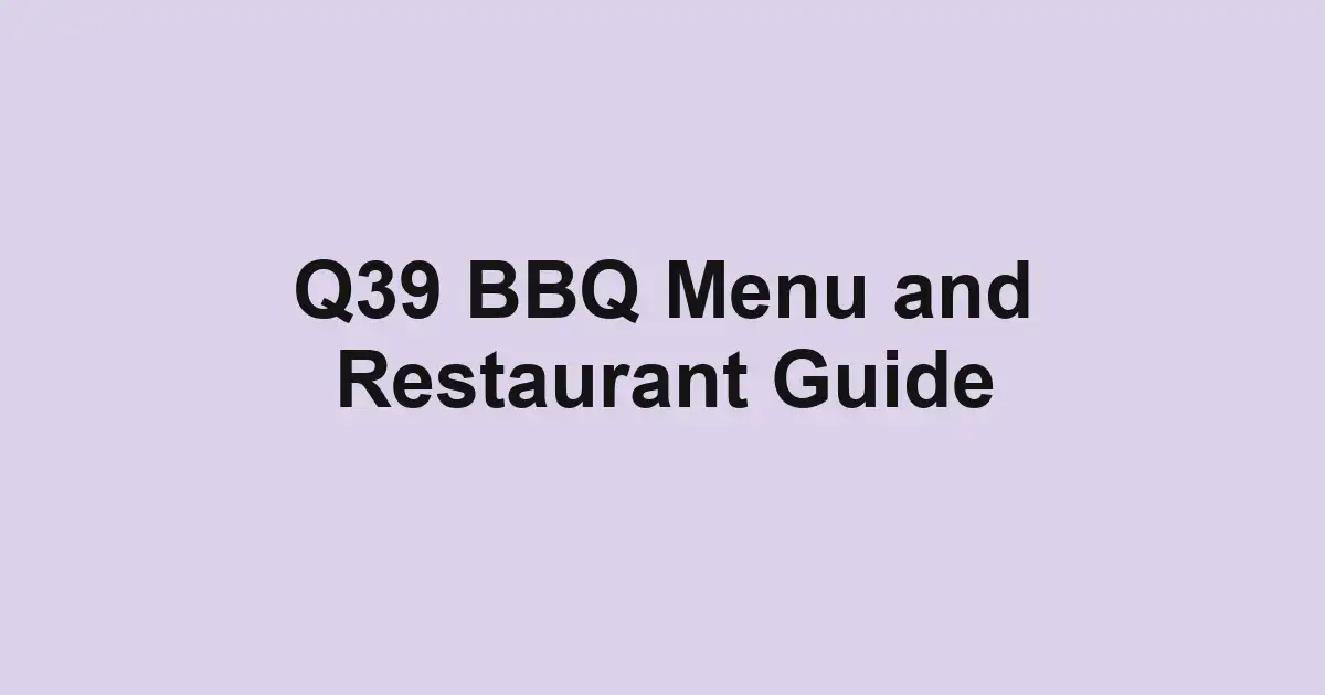 Q39 BBQ Menu and Restaurant Guide