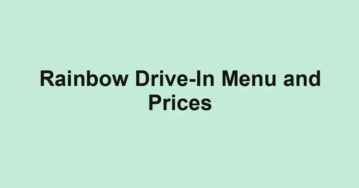 Rainbow Drive-In Menu and Prices