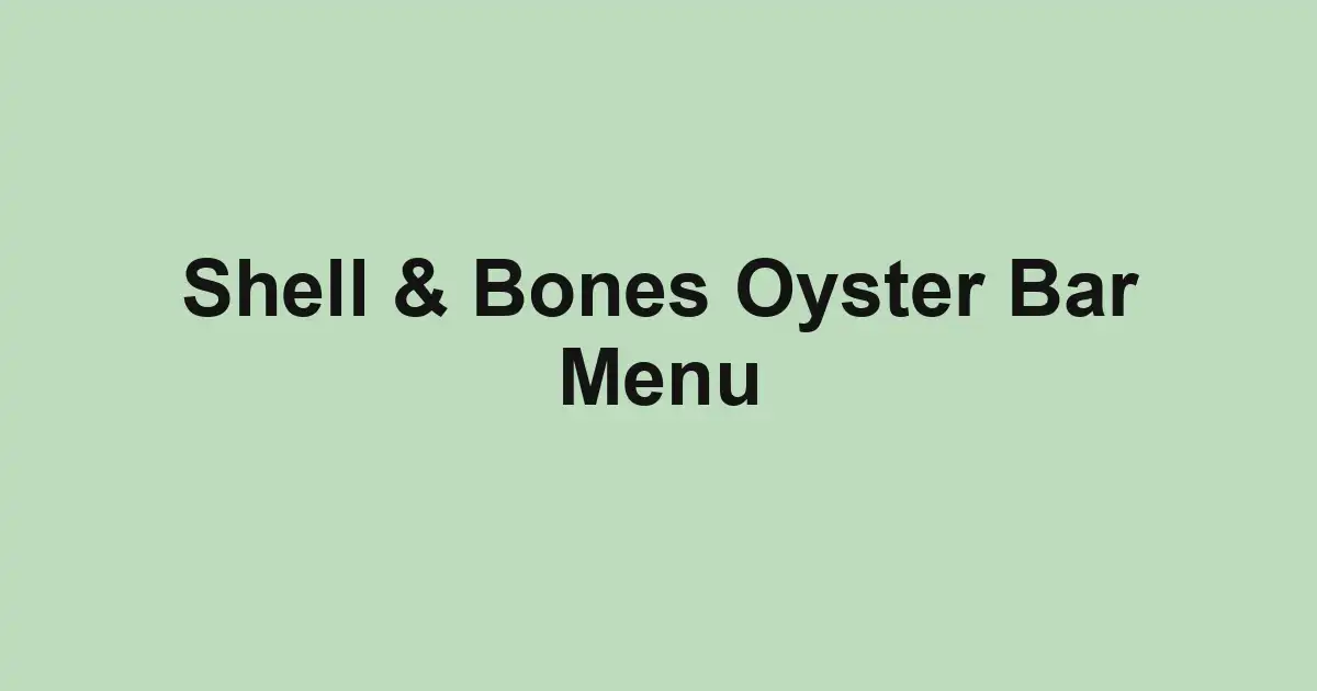 Shell & Bones Oyster Bar Menu
