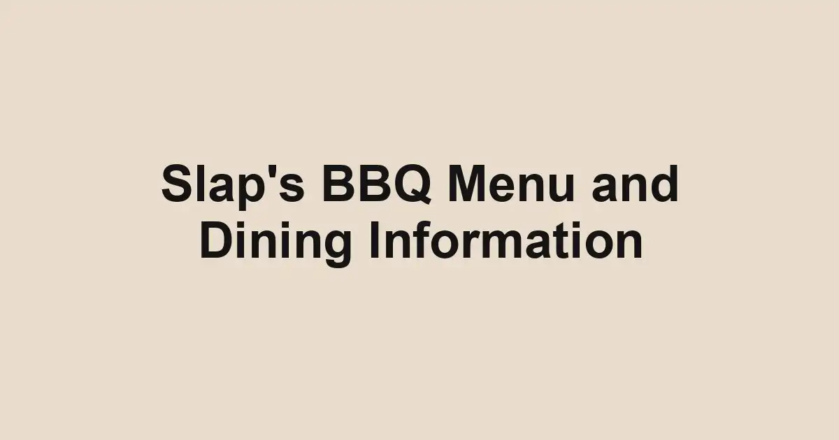Slap's BBQ Menu and Dining Information
