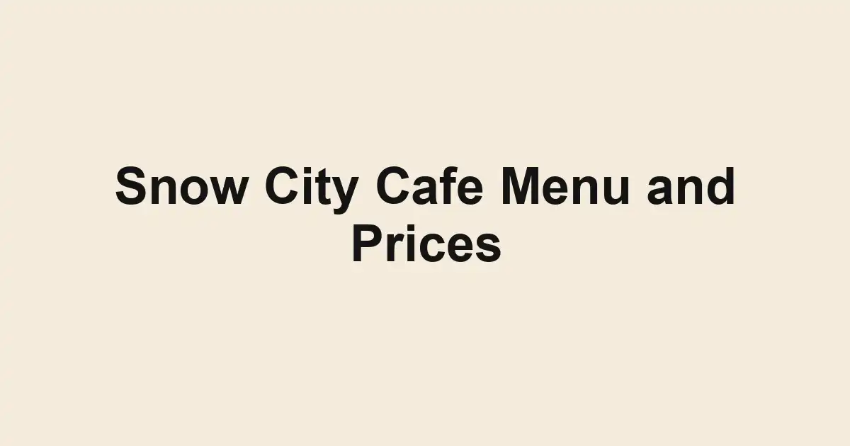 Snow City Cafe Menu and Prices