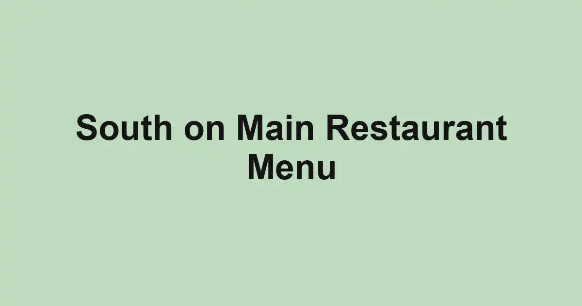 South on Main Restaurant Menu