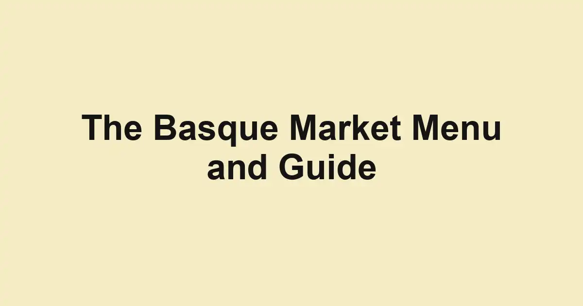 The Basque Market Menu and Guide