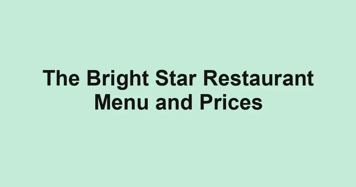 The Bright Star Restaurant Menu and Prices