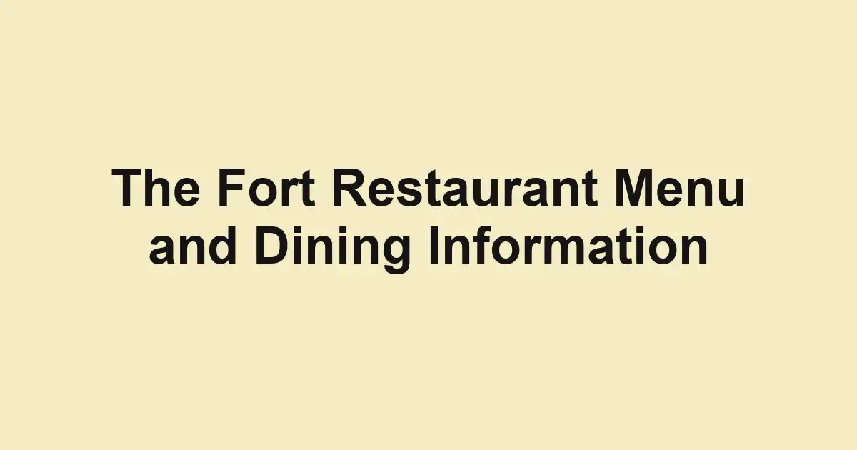 The Fort Restaurant Menu and Dining Information
