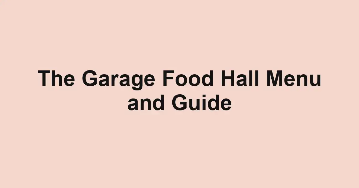 The Garage Food Hall Menu and Guide