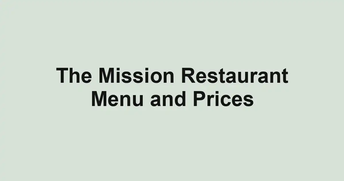 The Mission Restaurant Menu and Prices