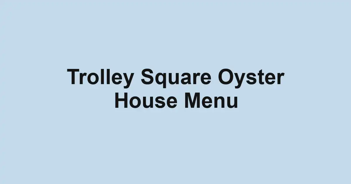 Trolley Square Oyster House Menu