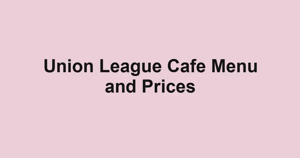 Union League Cafe Menu and Prices