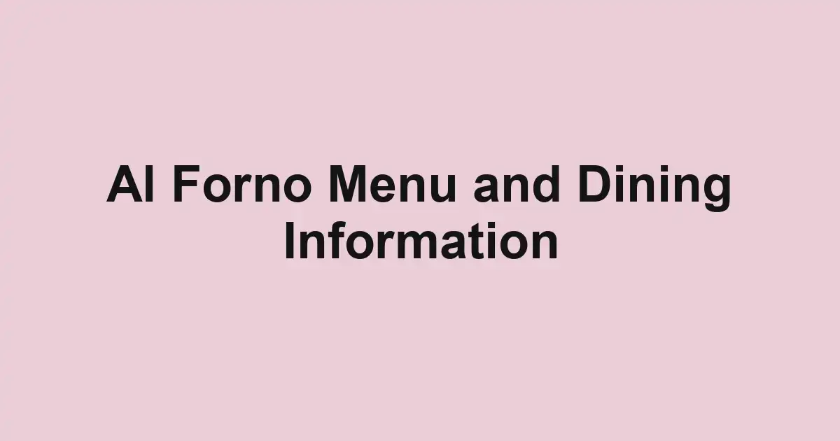Al Forno Menu and Dining Information