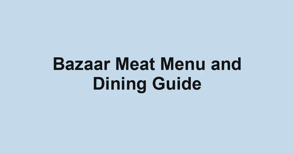 Bazaar Meat Menu and Dining Guide