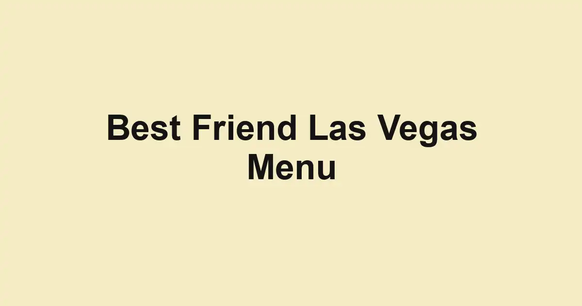Best Friend Las Vegas Menu