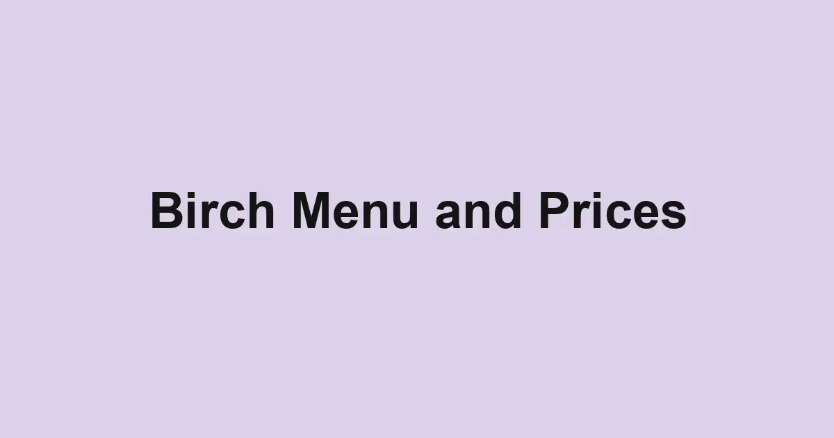 Birch Menu and Prices