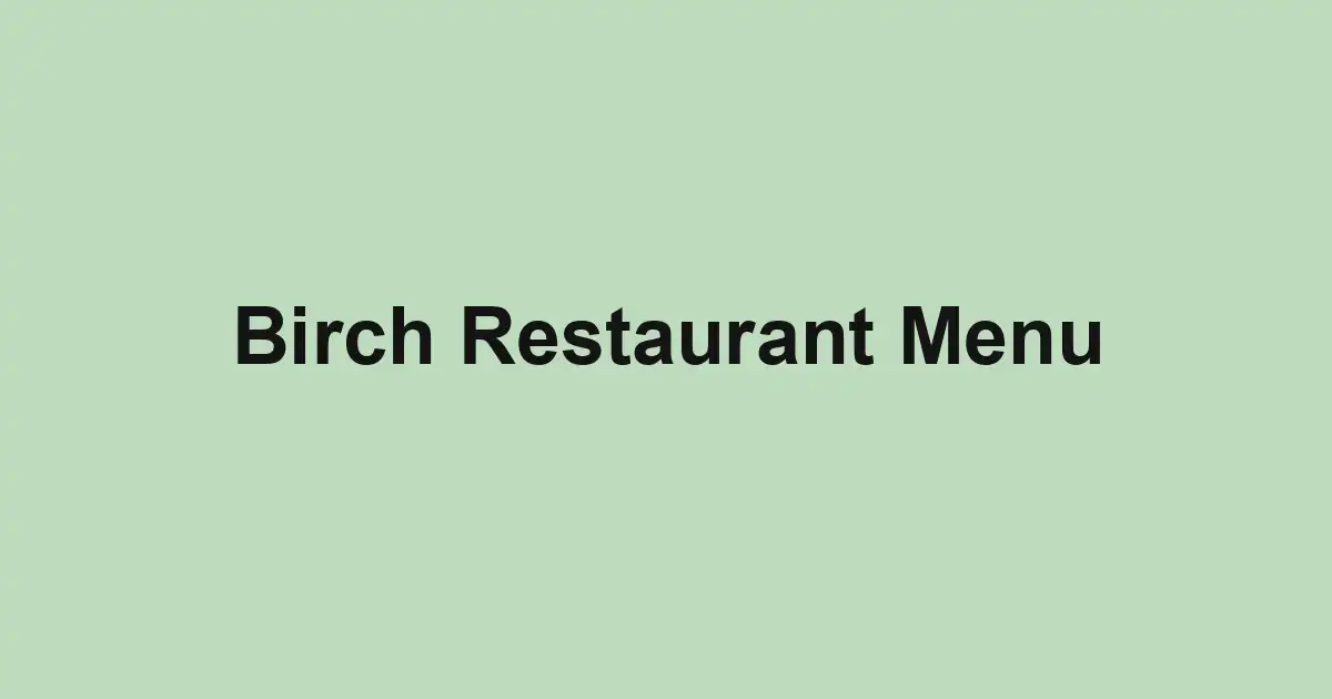 Birch Restaurant Menu