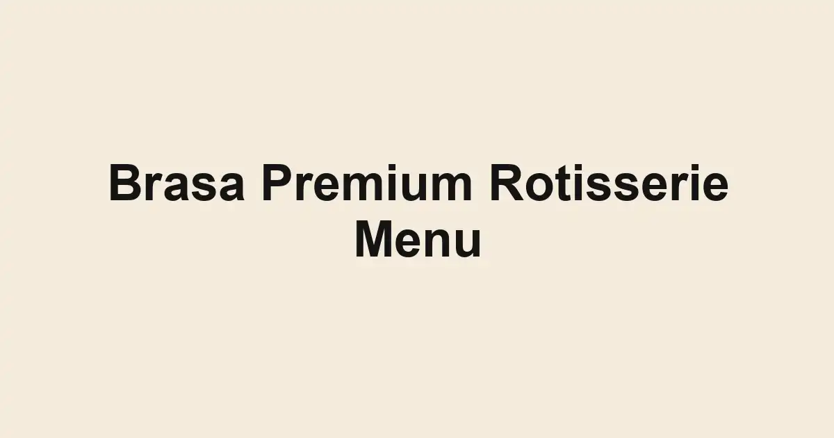 Brasa Premium Rotisserie Menu