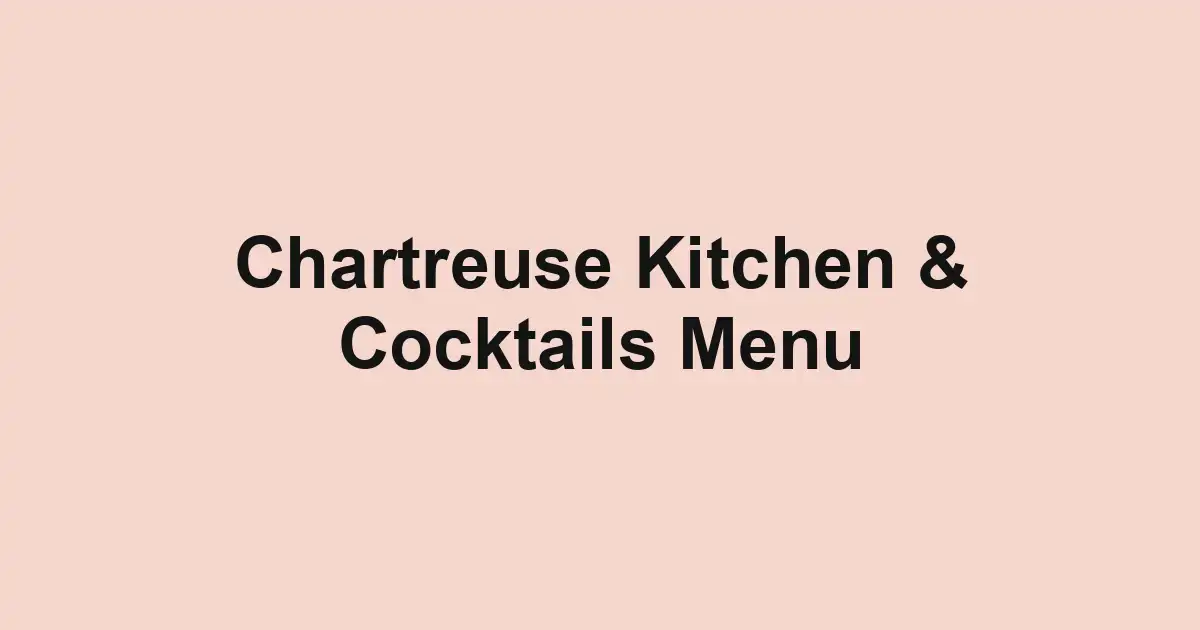 Chartreuse Kitchen & Cocktails Menu