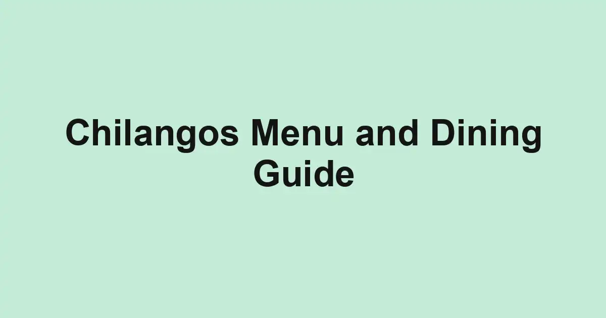 Chilangos Menu and Dining Guide