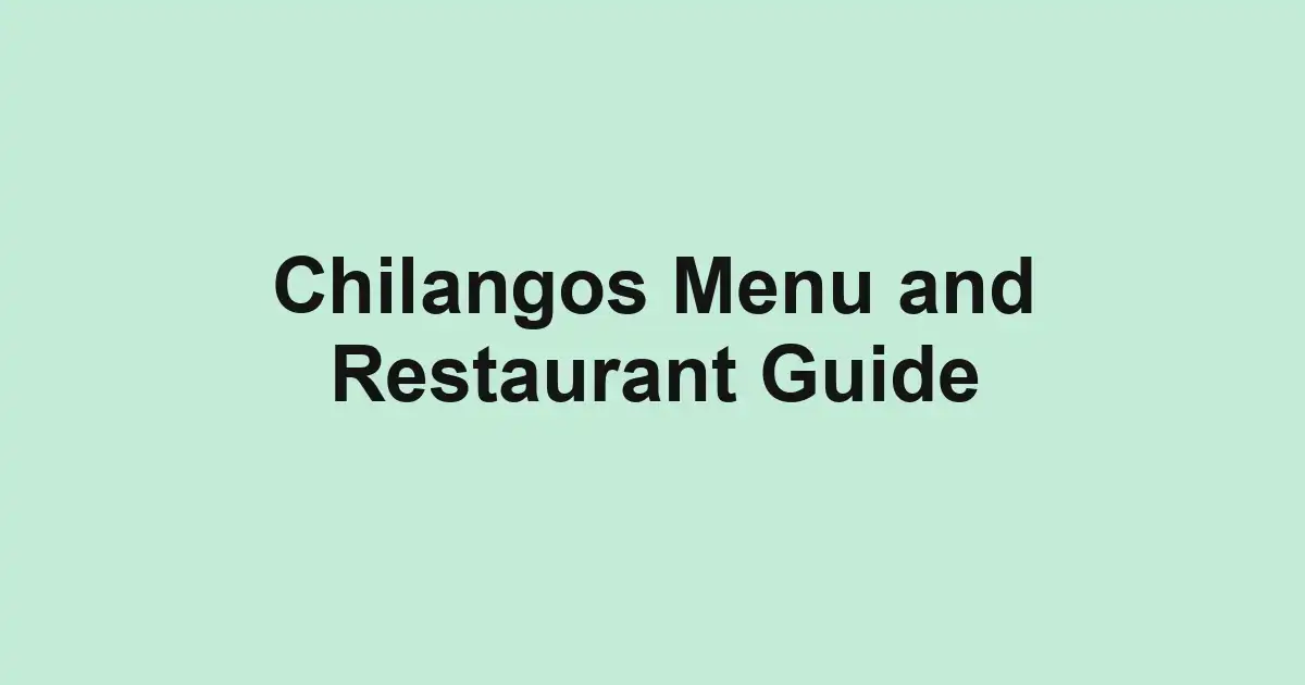 Chilangos Menu and Restaurant Guide