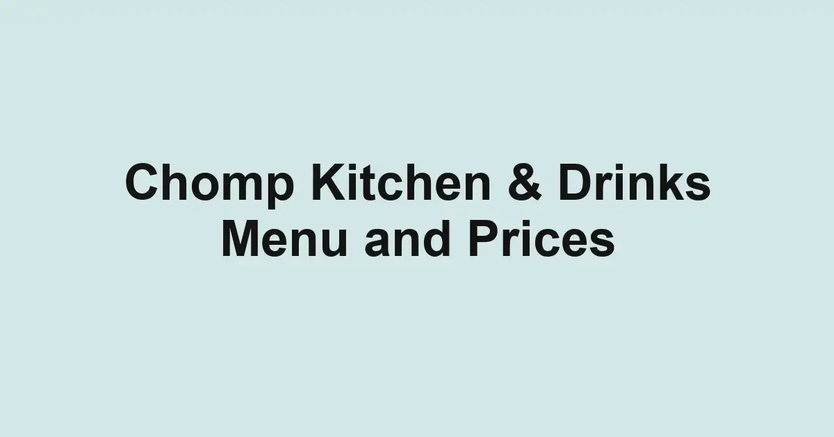 Chomp Kitchen & Drinks Menu and Prices