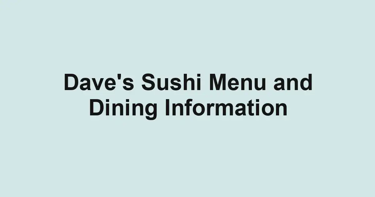 Dave's Sushi Menu and Dining Information