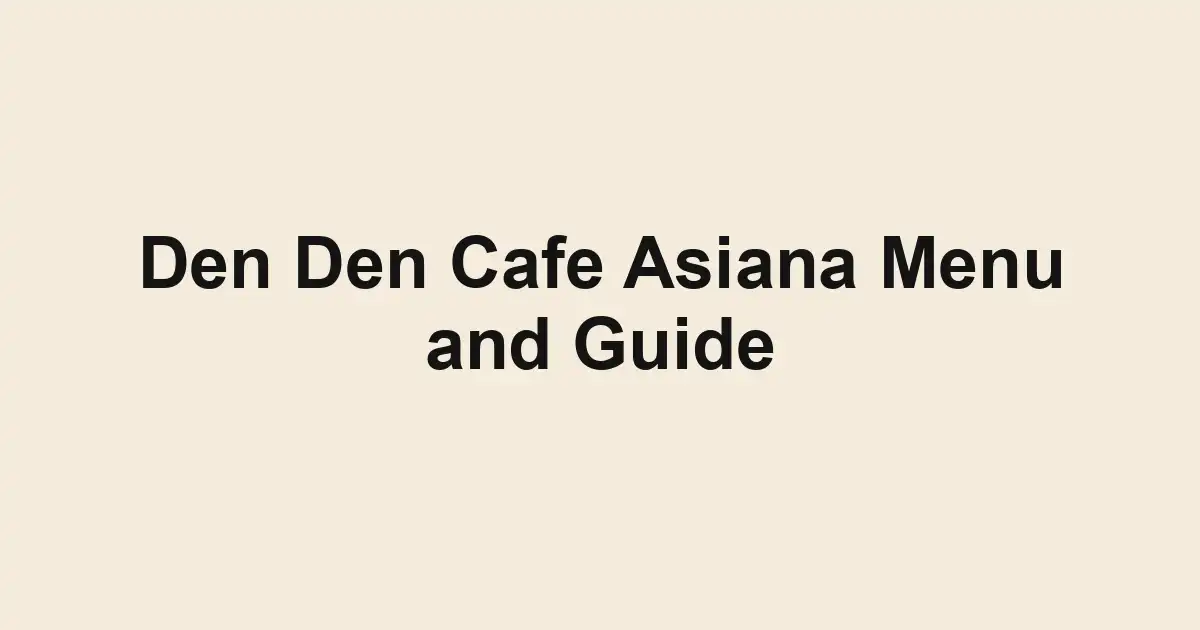 Den Den Cafe Asiana Menu and Guide