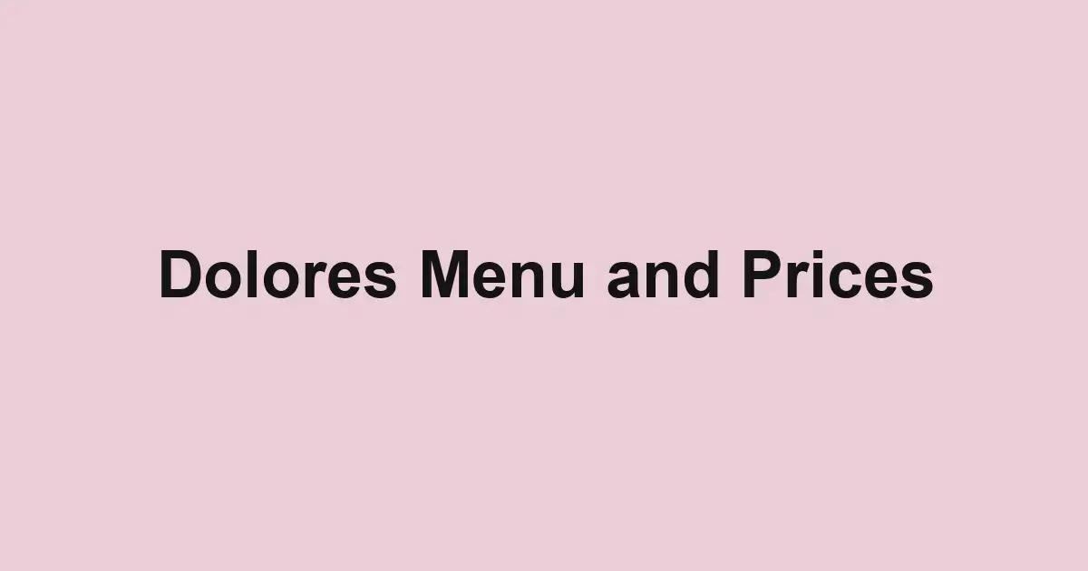 Dolores Menu and Prices