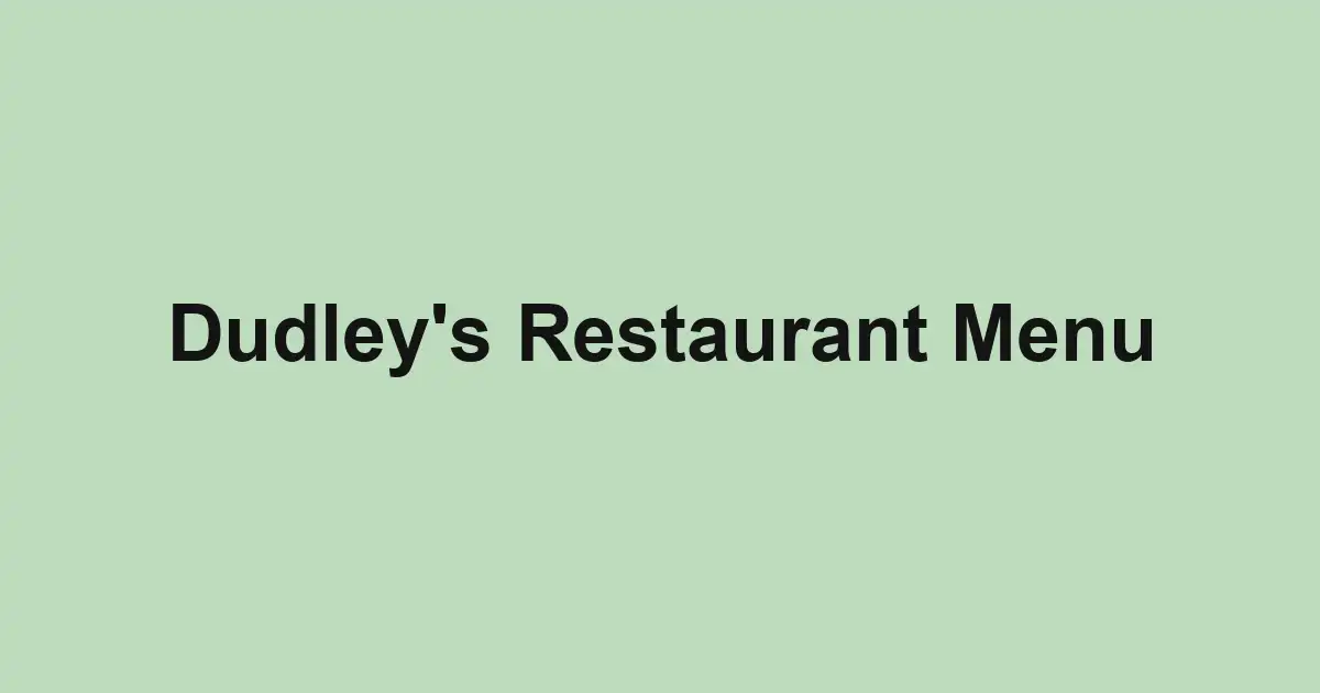 Dudley's Restaurant Menu